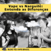 vape vs narguile, entenda as diferenças