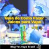 guia de como fazer juices para vape